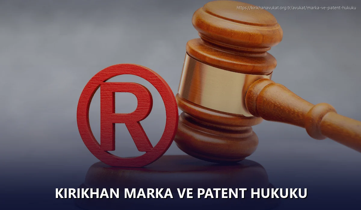 Kirikhan Marka ve Patent Hukuku