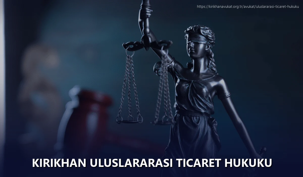 Kirikhan Uluslararası Ticaret Hukuku