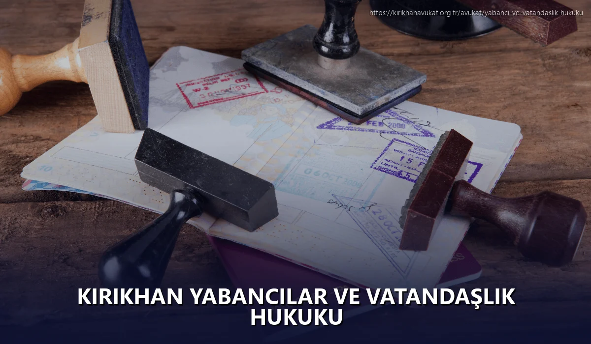 Kirikhan Yabancılar ve Vatandaşlık Hukuku